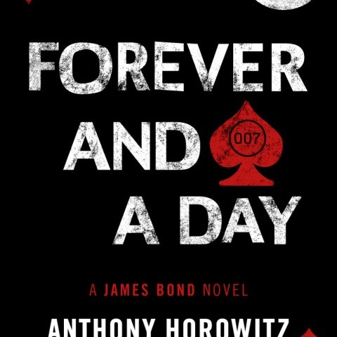 New James Bond novel - “Forever and a Day” - 31 May 2018